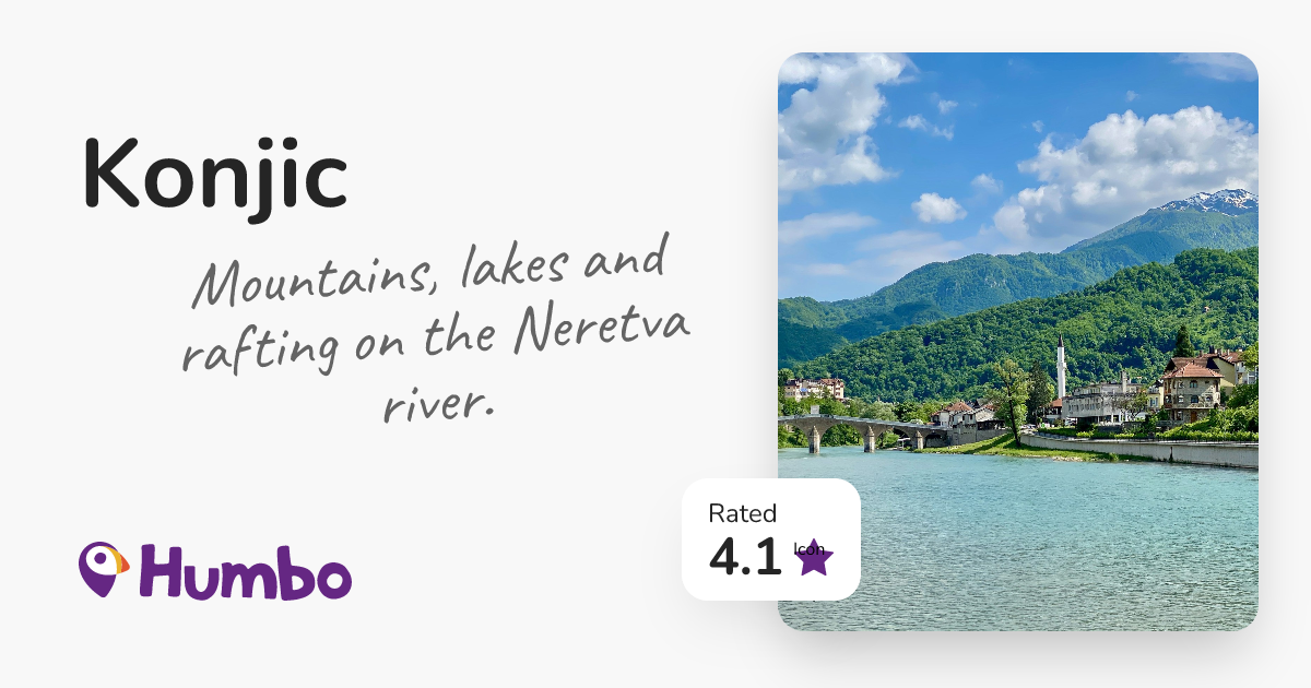 Konjic - Mountains, lakes and rafting on the Neretva river.