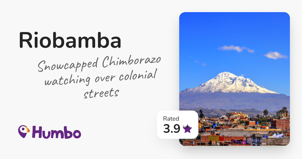 Riobamba - Snowcapped Chimborazo watching over colonial streets