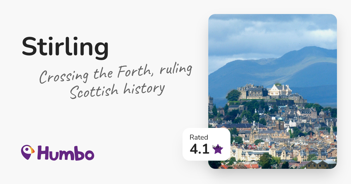 Stirling - Crossing the Forth, ruling Scottish history