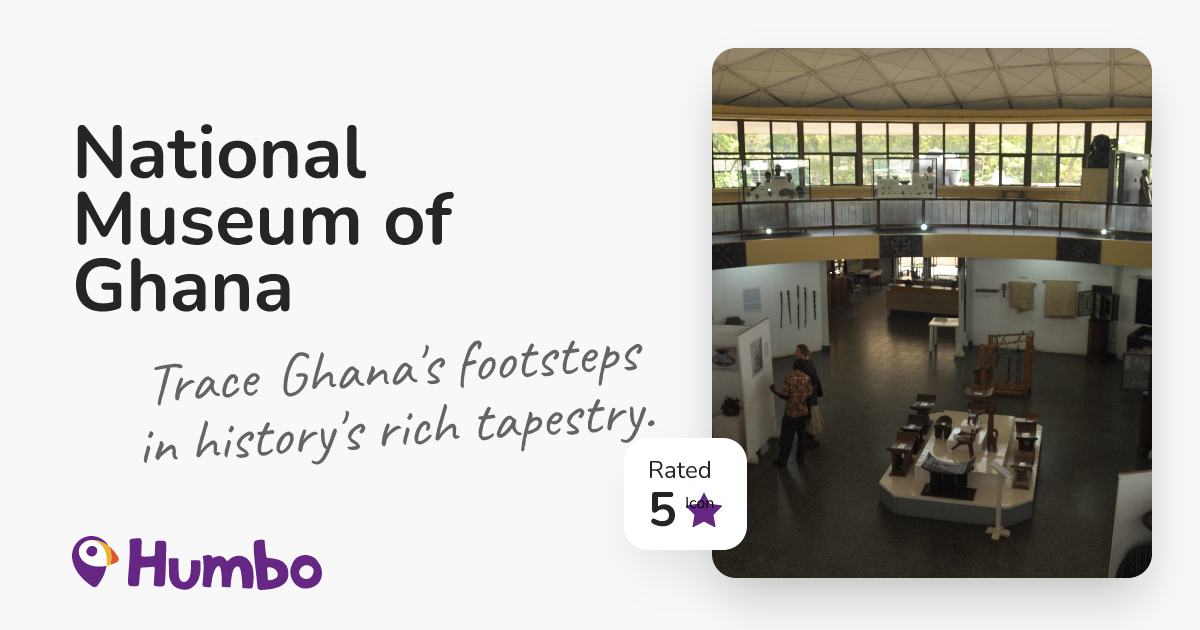 National Museum of Ghana Trace Ghana's footsteps in history's rich tapestry.
