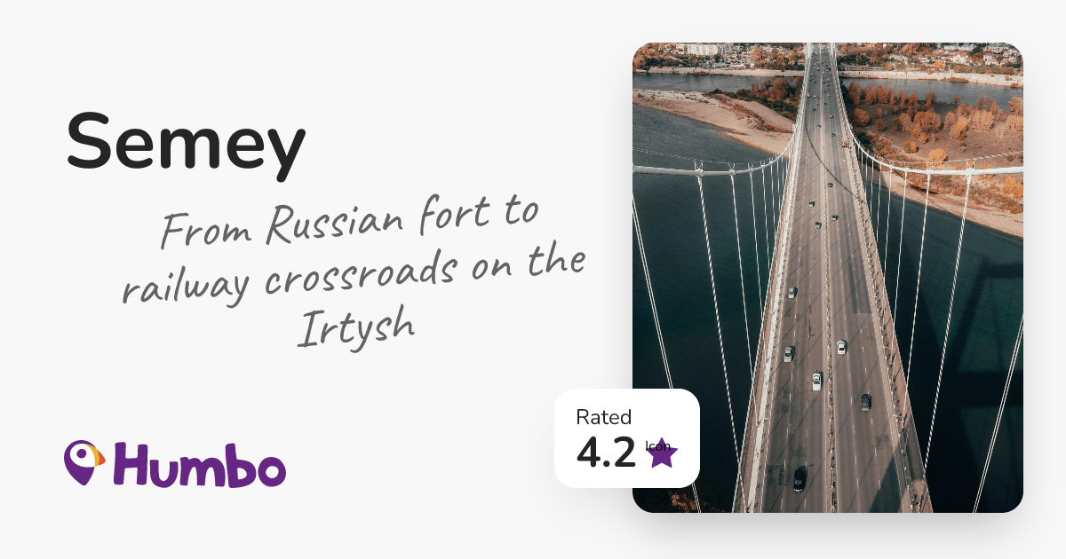 Semey - From Russian fort to railway crossroads on the Irtysh