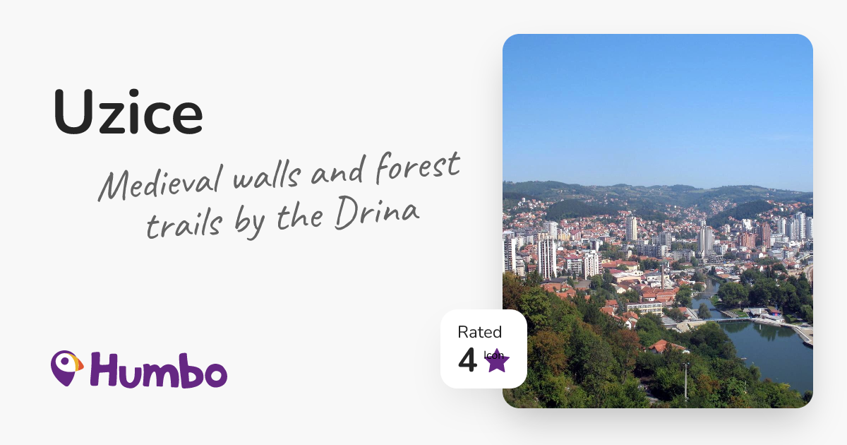 Uzice - Medieval walls and forest trails by the Drina