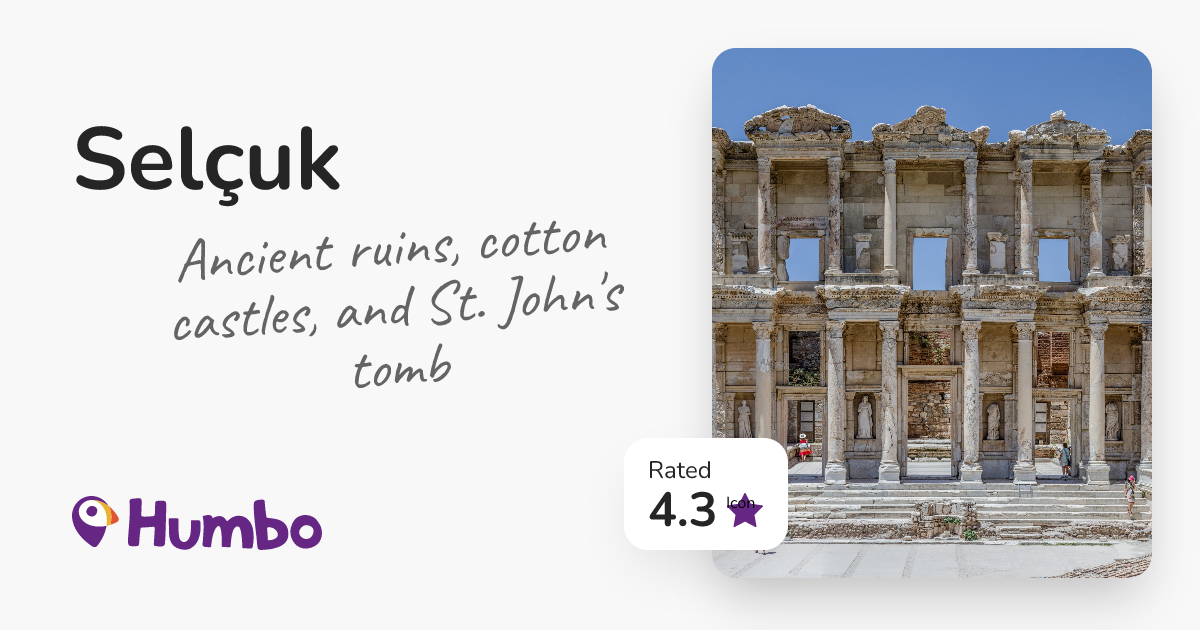 Selçuk - Ancient ruins, cotton castles, and St. John's tomb