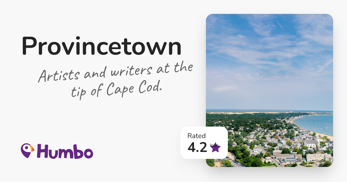 Provincetown - Artists and writers at the tip of Cape Cod.