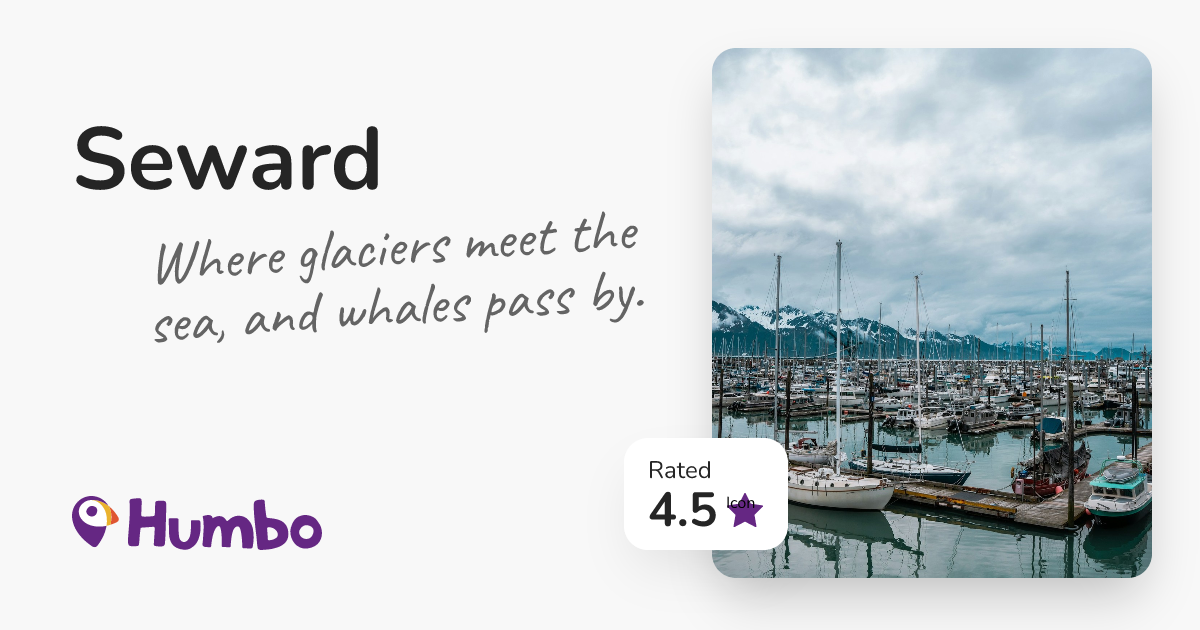 Seward - Where glaciers meet the sea, and whales pass by.